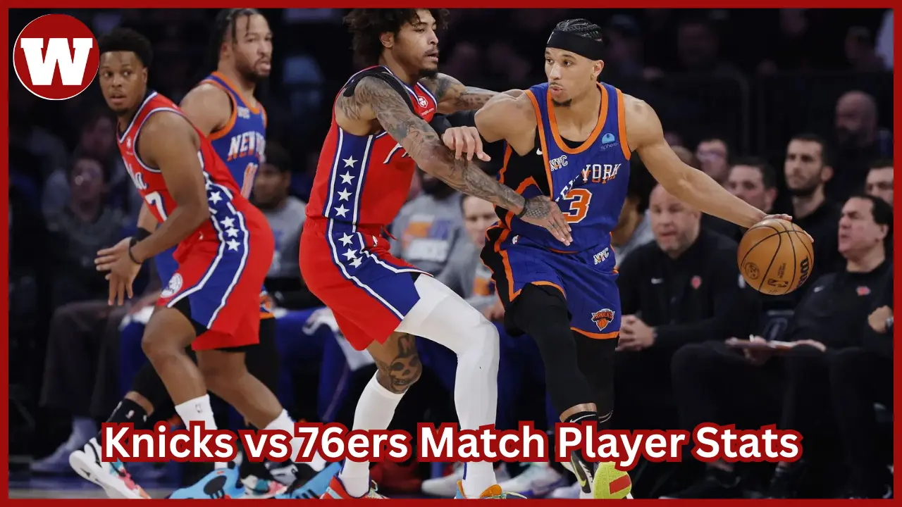 Knicks vs 76ers Match Player Stats